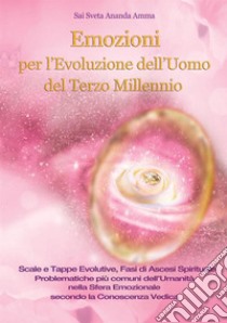 Emozioni per l'evoluzione dell'uomo del terzo millennio libro di Sai Sveta Ananda Amma