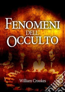 Fenomeni dell'occulto libro di Crookes William