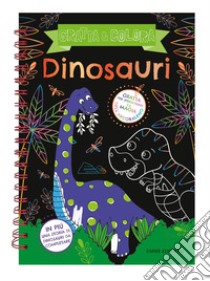 Dinosauri. Gratta & colora. Ediz. a spirale. Con gadget libro di Wade Sarah