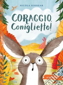 Coraggio, coniglietto! Ediz. a colori libro di Kinnear Nicola