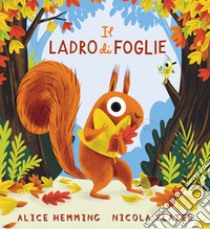 Il ladro di foglie. Ediz. a colori libro di Hemming Alice