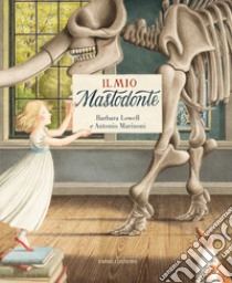 Il mio mastodonte. Ediz. a colori libro di Lowell Barbara