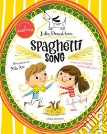 Spaghetti song. Ediz. a colori libro di Donaldson Julia