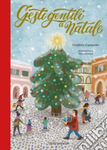 Gesti gentili a Natale. Ediz. a colori libro di Campello Giuditta