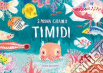 Timidi. Ediz. a colori libro di Ciraolo Simona