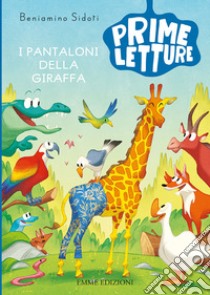 I pantaloni della giraffa. Ediz. a colori libro di Sidoti Beniamino