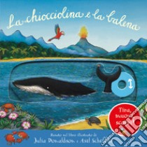 La chiocciolina e la balena. Tira, muovi, scopri! Ediz. illustrata libro di Donaldson Julia