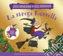 La strega Rossella. 20 anni. Ediz. illustrata libro di Donaldson Julia