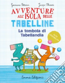 La tombola di Tabellandia. Avventure all'isola delle tabelline. Ediz. ad alta leggibilità libro di Pettarin Germano; Olivieri Jacopo