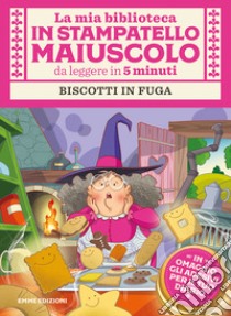 Biscotti in fuga. Con adesivi. Stampatello maiuscolo. Ediz. illustrata libro di Campello Giuditta