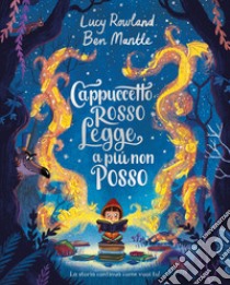 Cappuccetto Rosso legge a più non posso. Ediz. illustrata libro di Rowland Lucy