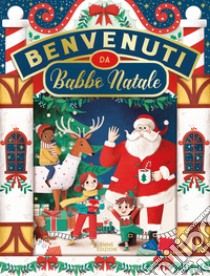 Benvenuti da Babbo Natale. Ediz. illustrata libro di Dupin Olivier