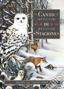 Canto di stagione. Ediz. illustrata libro di Yolen Jane