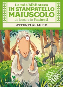 Attenti al lupo! Con adesivi. Stampatello maiuscolo. Ediz. illustrata libro di Campello Giuditta