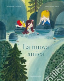 La nuova amica. Ediz. a colori libro di Zolotow Charlotte