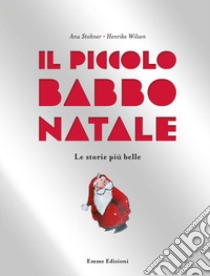 Il piccolo Babbo Natale. Le storie più belle. Ediz. illustrata libro di Stohner Anu