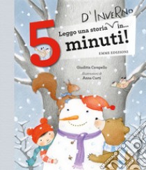 Leggo una storia d'inverno in... 5 minuti! Ediz. a colori libro di Campello Giuditta