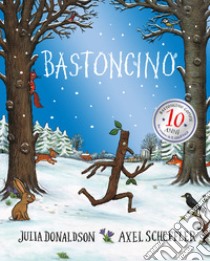 Bastoncino. 10 anni. Ediz. a colori libro di Donaldson Julia