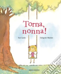 Torna, nonna! Ediz. a colori libro di Limb Sue