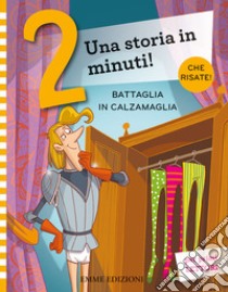 Battaglia in calzamaglia. Prime letture. Stampatello maiuscolo. Ediz. a colori libro di Campello Giuditta