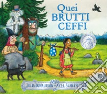 Quei brutti ceffi. Ediz. a colori libro di Donaldson Julia