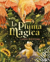 La piuma magica. Ediz. a colori libro di Dieckmann Sandra