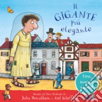 Il gigante più elegante. Tira, muovi, scopri! Ediz. a colori libro di Donaldson Julia