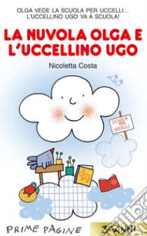 La nuvola Olga e l'uccellino Ugo. Ediz. a colori libro di Costa Nicoletta