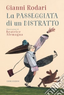 La passeggiata di un distratto. Ediz. a colori libro di Rodari Gianni