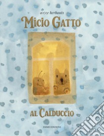 Micio gatto. Al calduccio. Ediz. a colori libro di Herbauts Anne