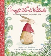 Il coniglietto di velluto. O come i giocattoli diventano veri. Ediz. a colori. Ediz. deluxe libro di Williams Margery