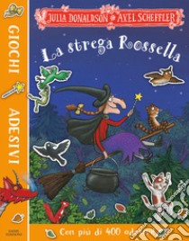 La strega Rossella. Giochi e adesivi. Ediz. a colori libro di Donaldson Julia