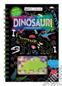 Dinosauri straordinari. Con sagoma in plastica per grattare libro