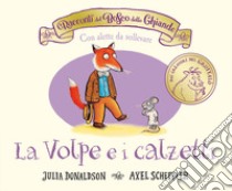 I racconti del Bosco delle Ghiande. La Volpe e i calzetti. Ediz. a colori libro di Donaldson Julia