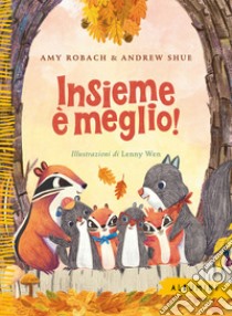 Insieme è meglio! Ediz. a colori libro di Robach Amy; Shue Andrew