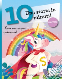 Sono un super unicorno! Corsivo. Ediz. a colori libro di Campello Giuditta