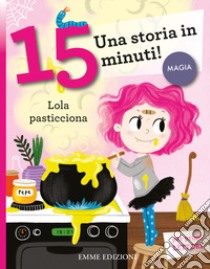 Lola pasticciona. Stampatello minuscolo. Ediz. a colori libro di Tinarelli Beatrice