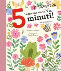 Leggo una storia di primavera in... 5 minuti! Stampatello maiuscolo. Ediz. a colori libro di Campello Giuditta