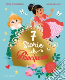 7 storie di principesse. Ediz. a colori libro di Mullenheim Sophie de