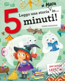 Leggo una storia di magia in... 5 minuti! Stampatello maiuscolo. Ediz. a colori libro di Campello Giuditta; Sillani Febe