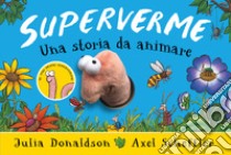 Superverme. Una storia da animare. Ediz. a colori libro di Donaldson Julia