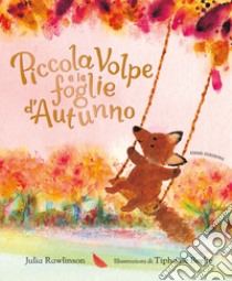 Piccola volpe e le foglie d'autunno. Ediz. a colori libro di Rawlinson Julia