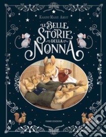 Le belle storie della nonna. Ediz. a colori libro di Amiot Karine-Marie