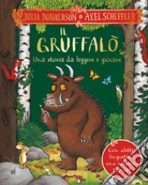 Il Gruffalò. Una storia da leggere e giocare. Ediz. a colori libro di Donaldson Julia