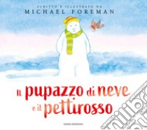 Il pupazzo di neve e il pettirosso. Ediz. a colori libro di Foreman Michael