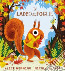 Il ladro di foglie. Ediz. a colori libro di Hemming Alice