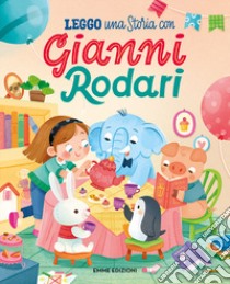 Leggo una storia con Gianni Rodari. Stampatello maiuscolo. Ediz. a colori libro di Rodari Gianni