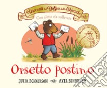 I racconti del Bosco delle Ghiande. Orsetto postino. Ediz. a colori libro di Donaldson Julia