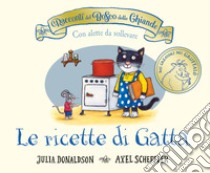 I racconti del Bosco delle Ghiande. Le ricette di Gatta. Ediz. a colori libro di Donaldson Julia