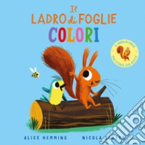 Il ladro di foglie. Colori. Ediz. a colori libro di Hemming Alice